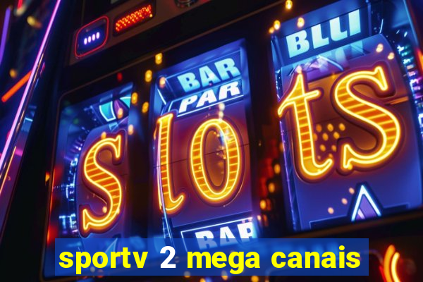 sportv 2 mega canais